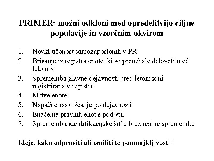 PRIMER: možni odkloni med opredelitvijo ciljne populacije in vzorčnim okvirom 1. 2. 3. 4.
