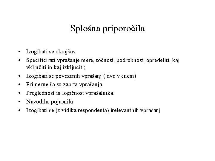Splošna priporočila • Izogibati se okrajšav • Specificirati vprašanje mere, točnost, podrobnost; opredeliti, kaj