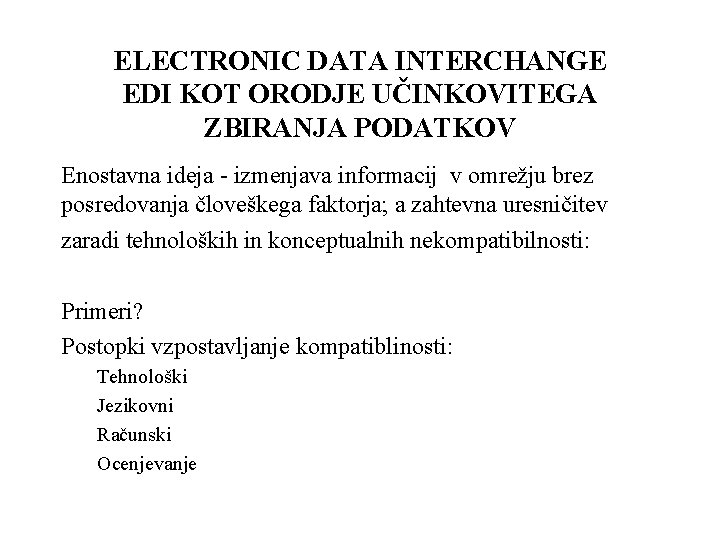 ELECTRONIC DATA INTERCHANGE EDI KOT ORODJE UČINKOVITEGA ZBIRANJA PODATKOV Enostavna ideja - izmenjava informacij