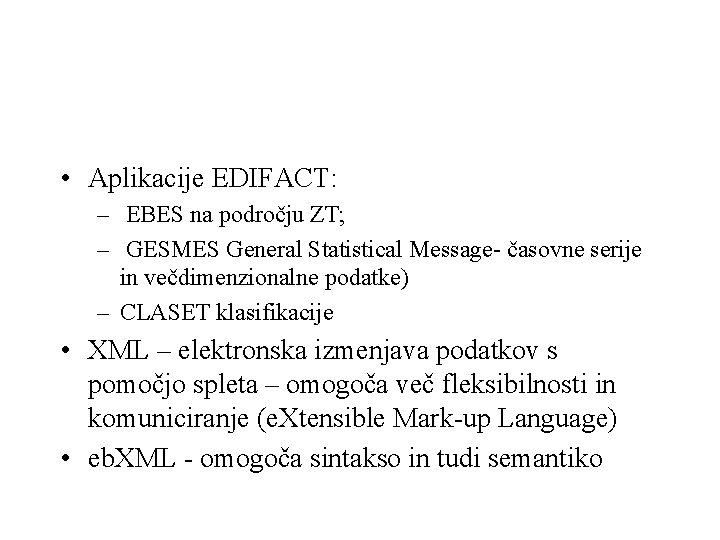  • Aplikacije EDIFACT: – EBES na področju ZT; – GESMES General Statistical Message-