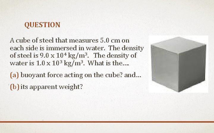 QUESTION A cube of steel that measures 5. 0 cm on each side is