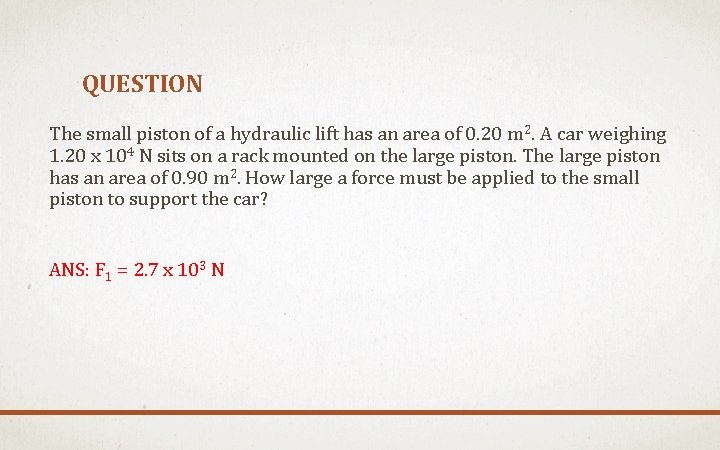 QUESTION The small piston of a hydraulic lift has an area of 0. 20