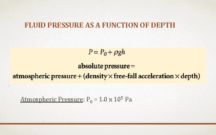 FLUID PRESSURE AS A FUNCTION OF DEPTH Atmospheric Pressure: P 0 = 1. 0