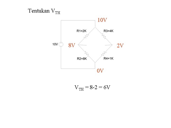 Tentukan VTH 10 V 8 V 2 V 0 V VTH = 8 -2