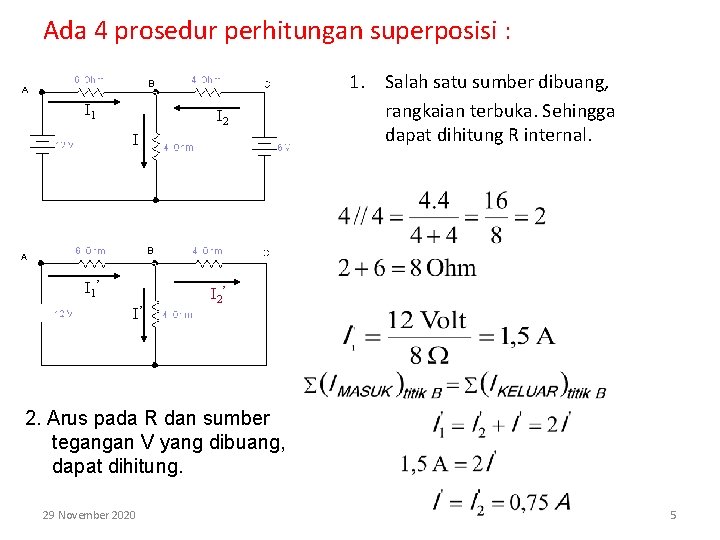 Ada 4 prosedur perhitungan superposisi : I 1 I 2 I I 1’ I’