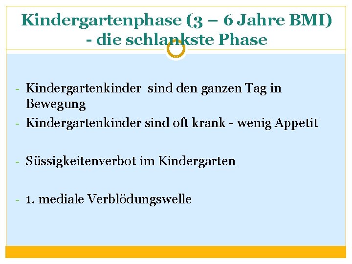 Kindergartenphase (3 – 6 Jahre BMI) - die schlankste Phase - Kindergartenkinder sind den