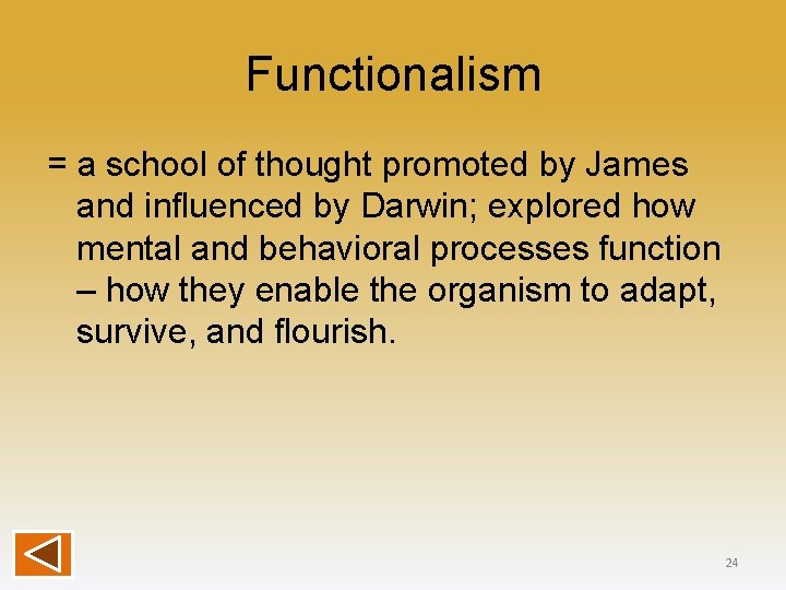 Functionalism = a school of thought promoted by James and influenced by Darwin; explored
