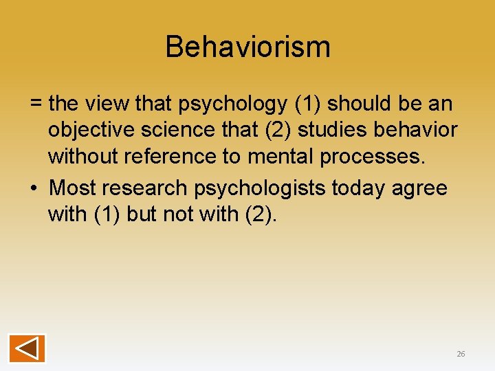 Behaviorism = the view that psychology (1) should be an objective science that (2)
