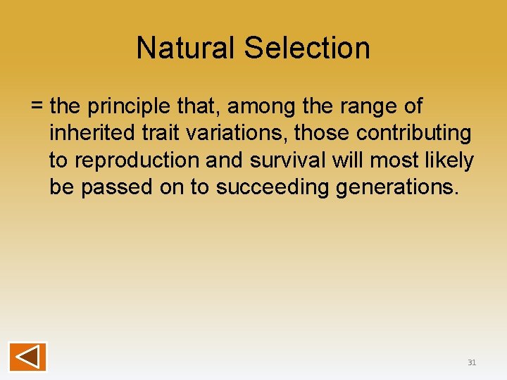 Natural Selection = the principle that, among the range of inherited trait variations, those