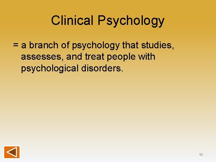 Clinical Psychology = a branch of psychology that studies, assesses, and treat people with