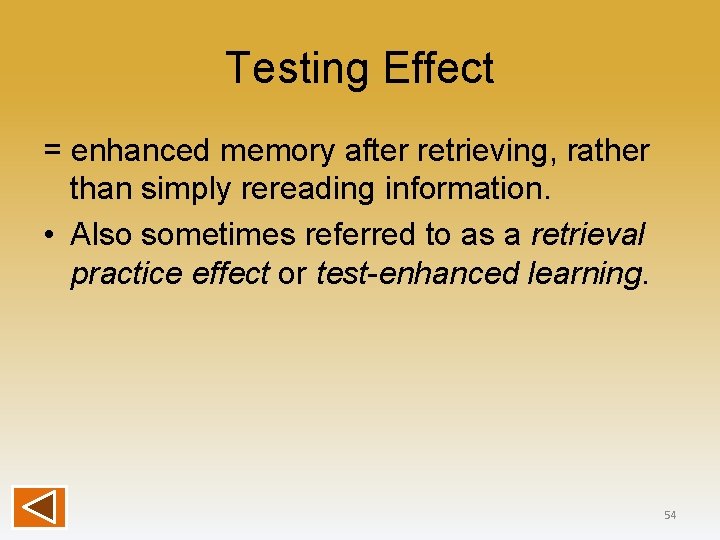 Testing Effect = enhanced memory after retrieving, rather than simply rereading information. • Also