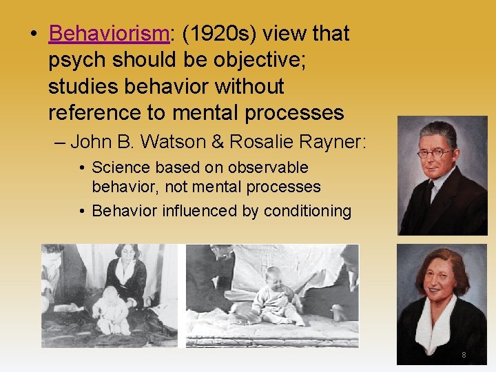  • Behaviorism: (1920 s) view that psych should be objective; studies behavior without