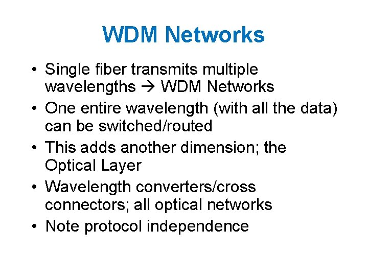 WDM Networks • Single fiber transmits multiple wavelengths WDM Networks • One entire wavelength