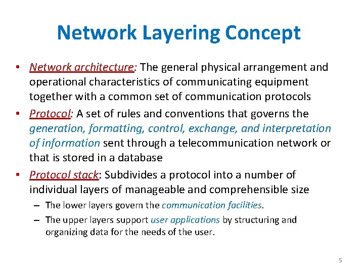 Network Layering Concept • Network architecture: The general physical arrangement and operational characteristics of
