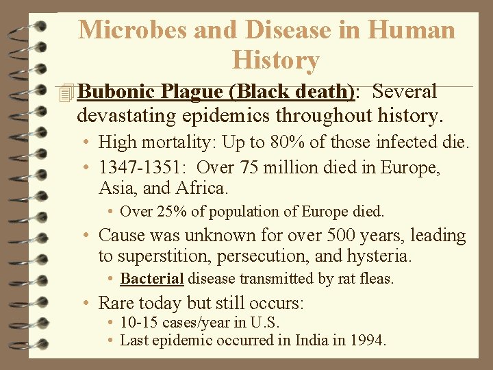 Microbes and Disease in Human History 4 Bubonic Plague (Black death): Several devastating epidemics