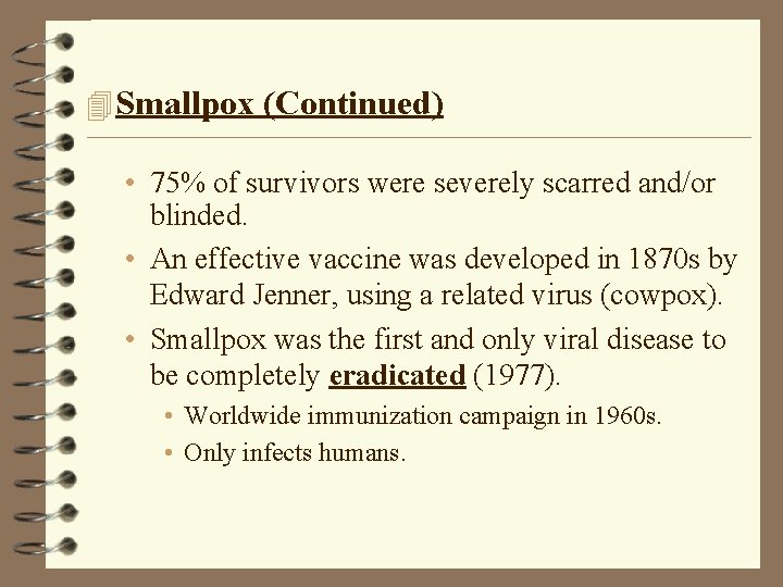 4 Smallpox (Continued) • 75% of survivors were severely scarred and/or blinded. • An