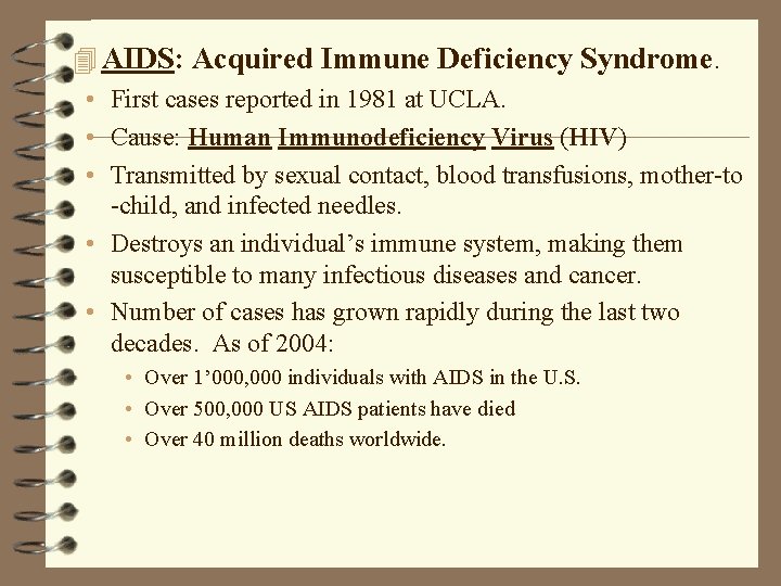 4 AIDS: Acquired Immune Deficiency Syndrome. • First cases reported in 1981 at UCLA.