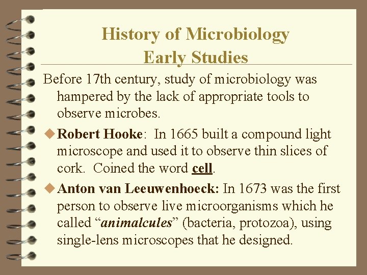 History of Microbiology Early Studies Before 17 th century, study of microbiology was hampered