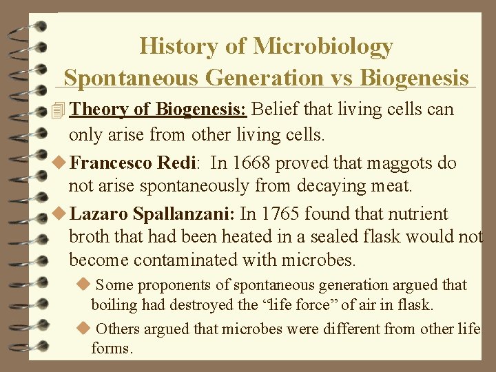 History of Microbiology Spontaneous Generation vs Biogenesis 4 Theory of Biogenesis: Belief that living