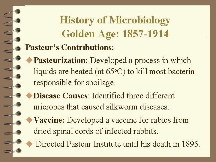 History of Microbiology Golden Age: 1857 -1914 Pasteur’s Contributions: u Pasteurization: Developed a process