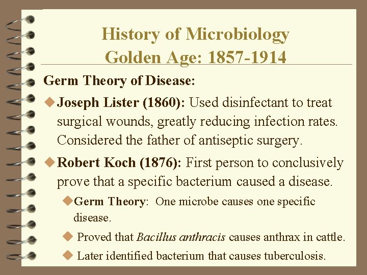 History of Microbiology Golden Age: 1857 -1914 Germ Theory of Disease: u Joseph Lister