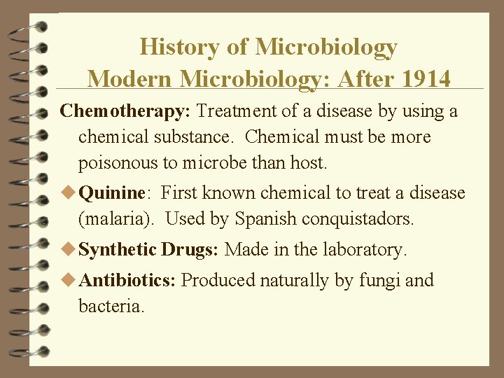 History of Microbiology Modern Microbiology: After 1914 Chemotherapy: Treatment of a disease by using