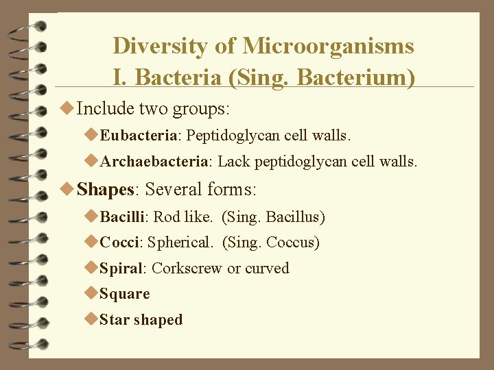 Diversity of Microorganisms I. Bacteria (Sing. Bacterium) u Include two groups: u. Eubacteria: Peptidoglycan