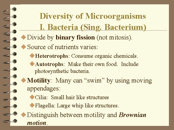 Diversity of Microorganisms I. Bacteria (Sing. Bacterium) u Divide by binary fission (not mitosis).