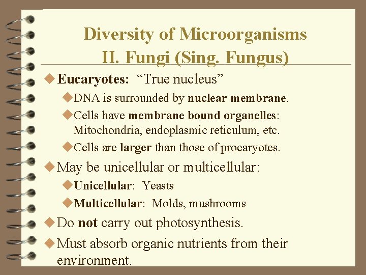 Diversity of Microorganisms II. Fungi (Sing. Fungus) u Eucaryotes: “True nucleus” u. DNA is