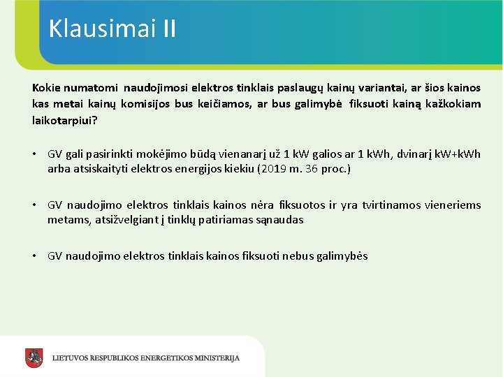 Klausimai II Kokie numatomi naudojimosi elektros tinklais paslaugų kainų variantai, ar šios kainos kas