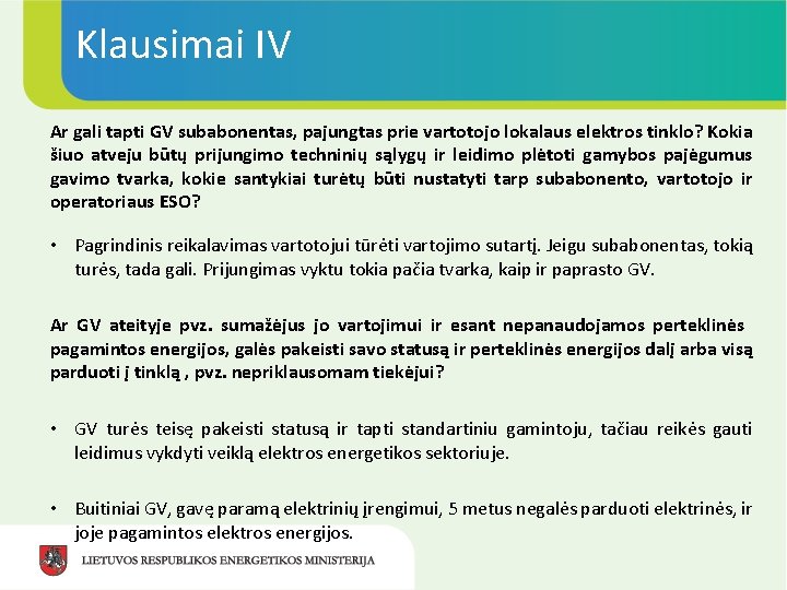 Klausimai IV Ar gali tapti GV subabonentas, pajungtas prie vartotojo lokalaus elektros tinklo? Kokia