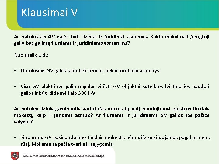 Klausimai V Ar nutolusiais GV galės būti fiziniai ir juridiniai asmenys. Kokia maksimali įrengtoji