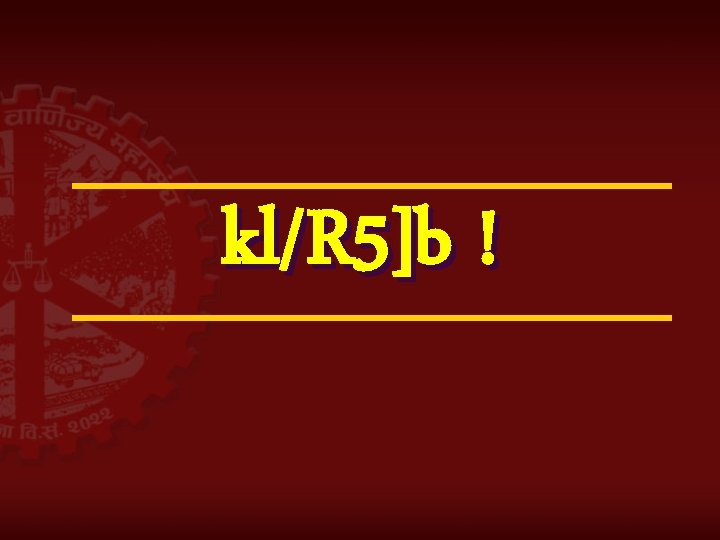 kl/R 5]b ! 