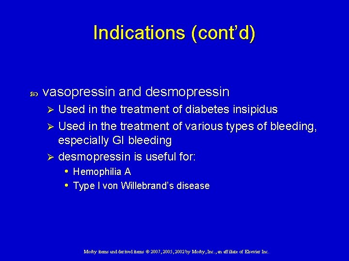 Indications (cont’d) vasopressin and desmopressin Used in the treatment of diabetes insipidus Ø Used Indications (cont’d) vasopressin and desmopressin Used in the treatment of diabetes insipidus Ø Used