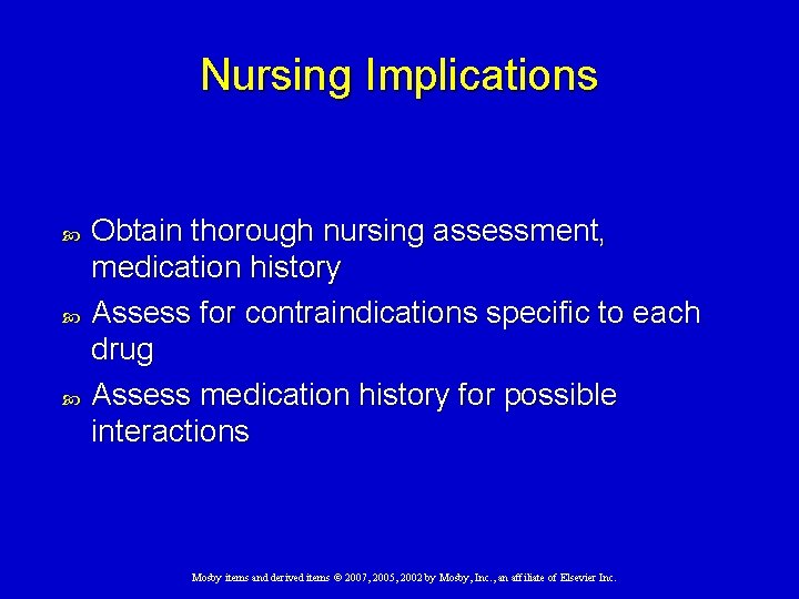 Nursing Implications Obtain thorough nursing assessment, medication history Assess for contraindications specific to each Nursing Implications Obtain thorough nursing assessment, medication history Assess for contraindications specific to each