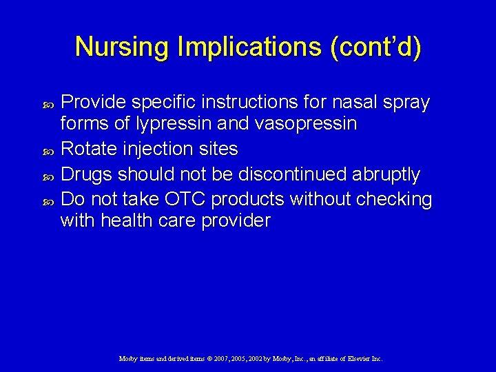 Nursing Implications (cont’d) Provide specific instructions for nasal spray forms of lypressin and vasopressin Nursing Implications (cont’d) Provide specific instructions for nasal spray forms of lypressin and vasopressin