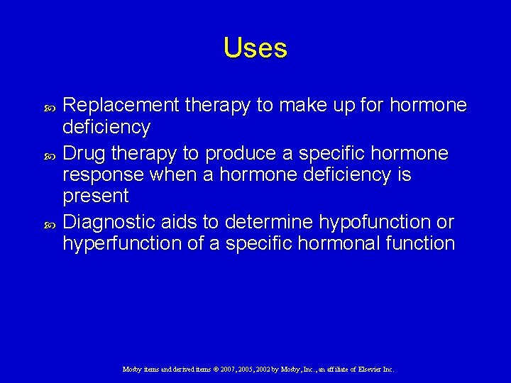 Uses Replacement therapy to make up for hormone deficiency Drug therapy to produce a Uses Replacement therapy to make up for hormone deficiency Drug therapy to produce a