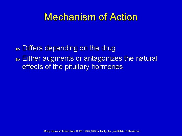 Mechanism of Action Differs depending on the drug Either augments or antagonizes the natural Mechanism of Action Differs depending on the drug Either augments or antagonizes the natural