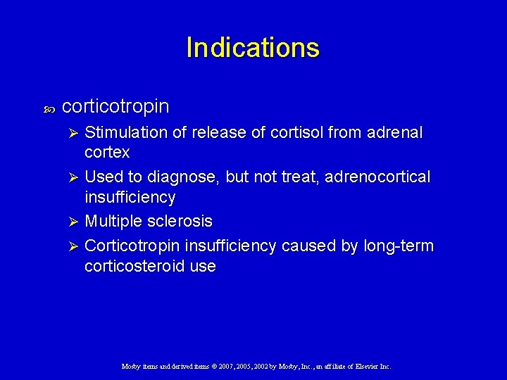 Indications corticotropin Stimulation of release of cortisol from adrenal cortex Ø Used to diagnose, Indications corticotropin Stimulation of release of cortisol from adrenal cortex Ø Used to diagnose,