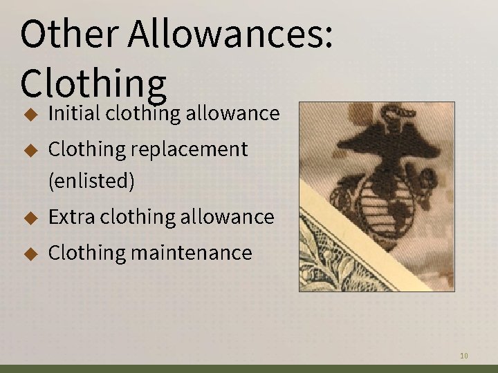 Other Allowances: Clothing ◆ Initial clothing allowance ◆ Clothing replacement (enlisted) ◆ Extra clothing