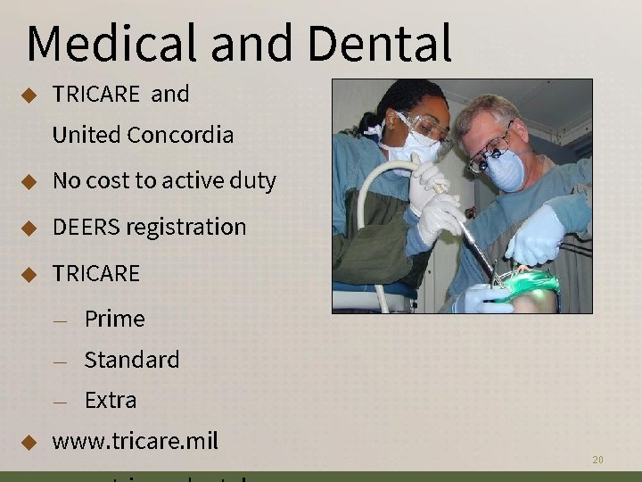 Medical and Dental ◆ TRICARE and United Concordia ◆ No cost to active duty