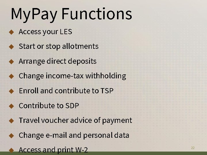 My. Pay Functions ◆ Access your LES ◆ Start or stop allotments ◆ Arrange