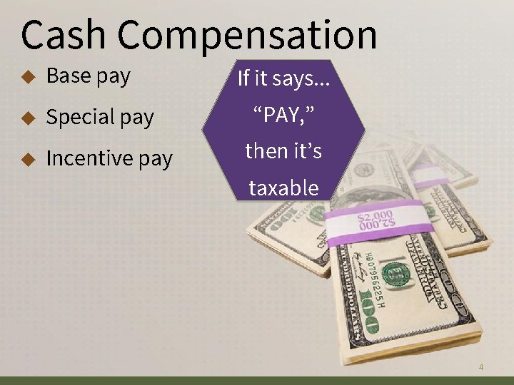 Cash Compensation ◆ Base pay ◆ Special pay ◆ Incentive pay If it says.