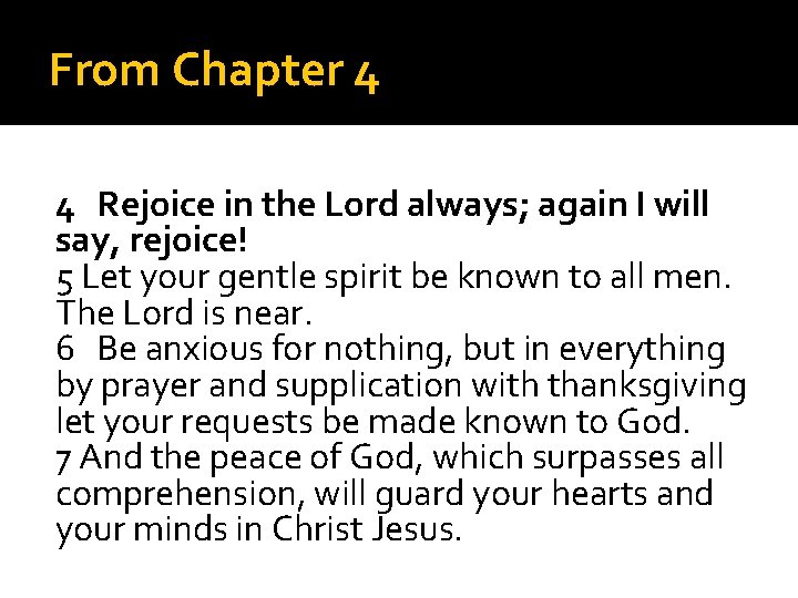 From Chapter 4 4   Rejoice in the Lord always; again I will say,