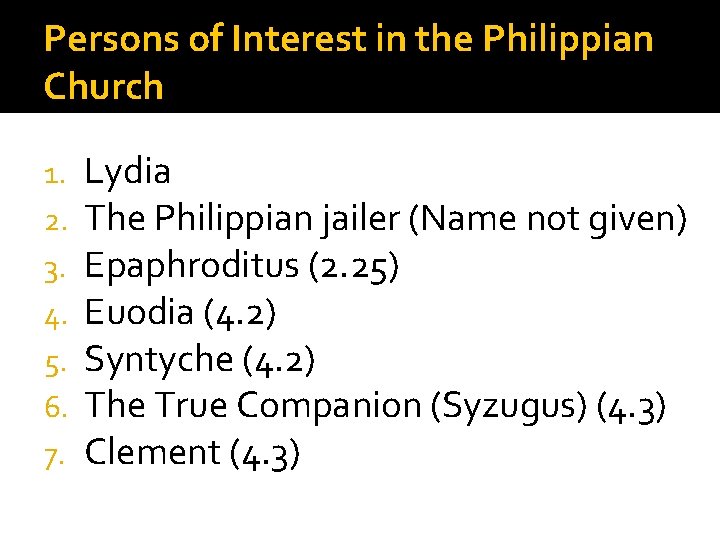 Persons of Interest in the Philippian Church 1. 2. 3. 4. 5. 6. 7.