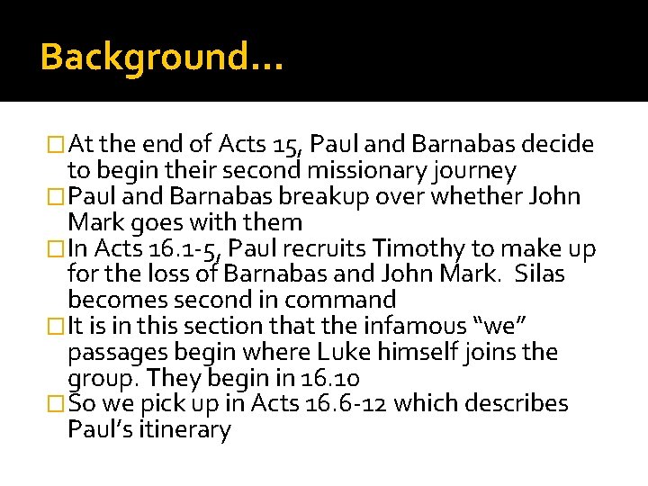 Background… �At the end of Acts 15, Paul and Barnabas decide to begin their