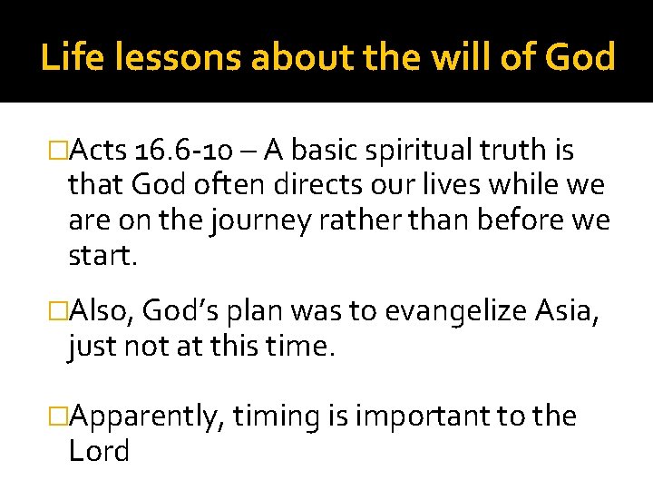 Life lessons about the will of God �Acts 16. 6 -10 – A basic