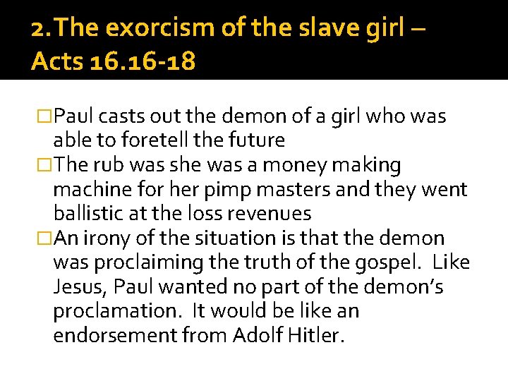 2. The exorcism of the slave girl – Acts 16. 16 -18 �Paul casts