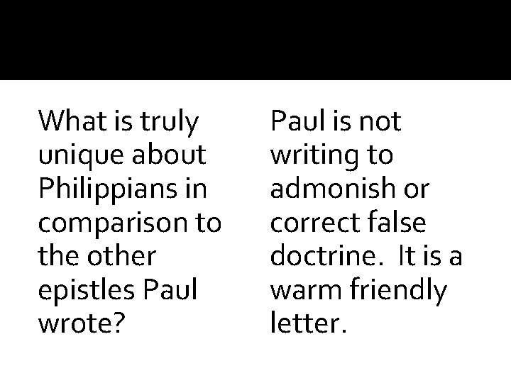 What is truly unique about Philippians in comparison to the other epistles Paul wrote?