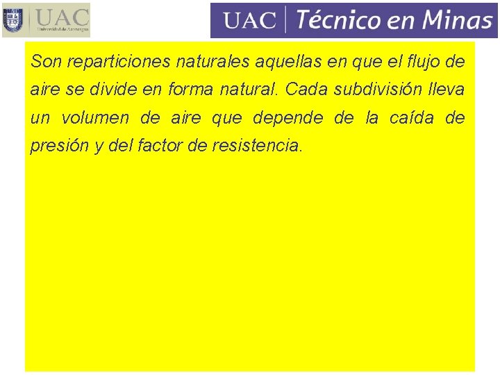 Son reparticiones naturales aquellas en que el flujo de aire se divide en forma